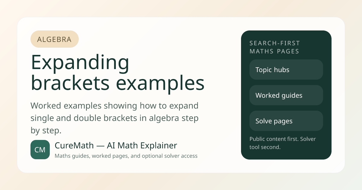 Expanding brackets examples | CureMath — AI Math Explainer