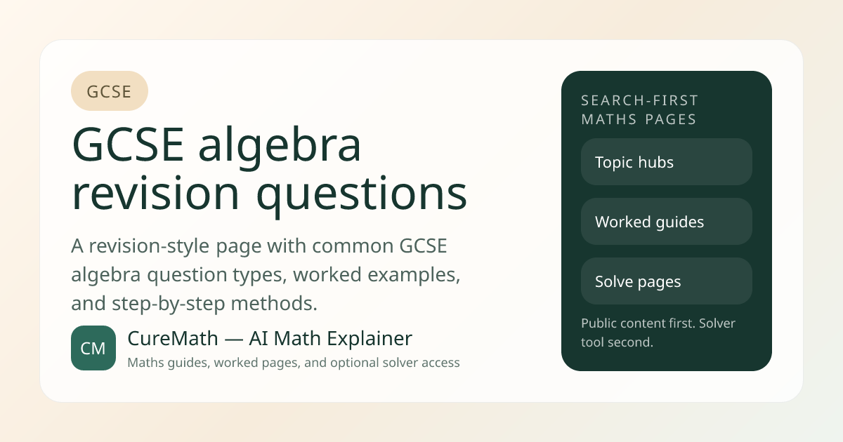 GCSE algebra revision questions | CureMath — AI Math Explainer